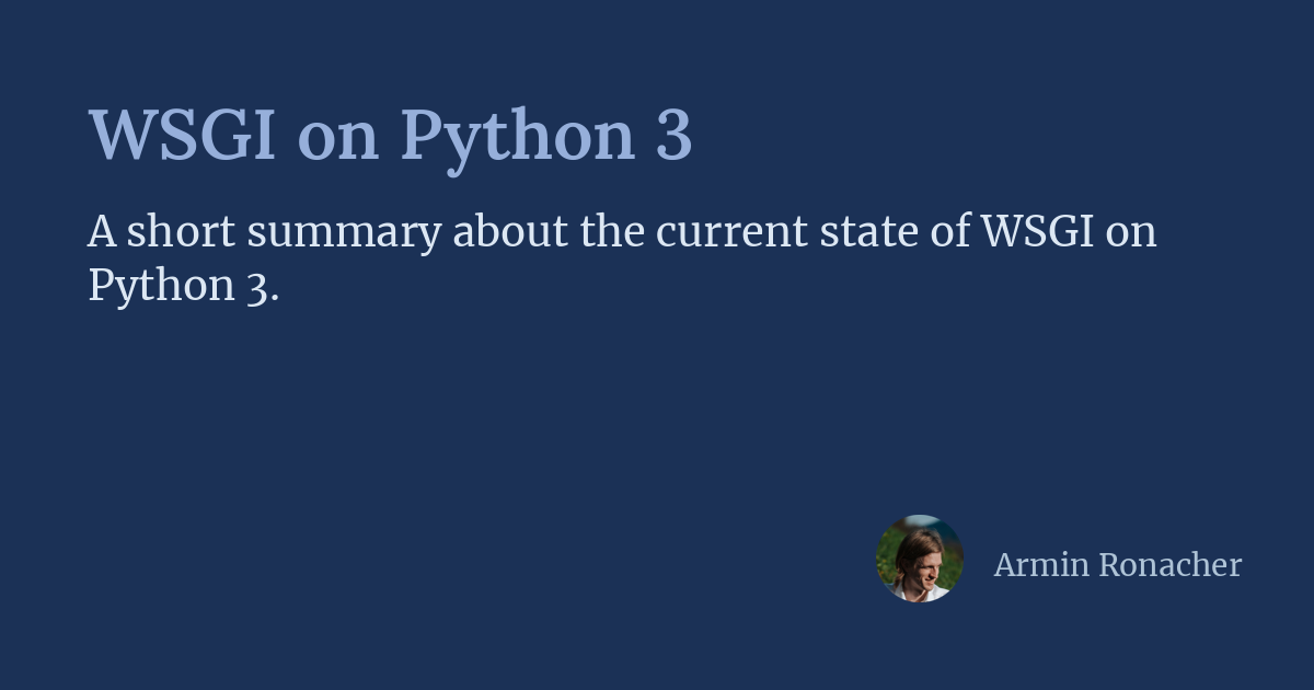 WSGI on Python 3 | Armin Ronacher's Thoughts and Writings