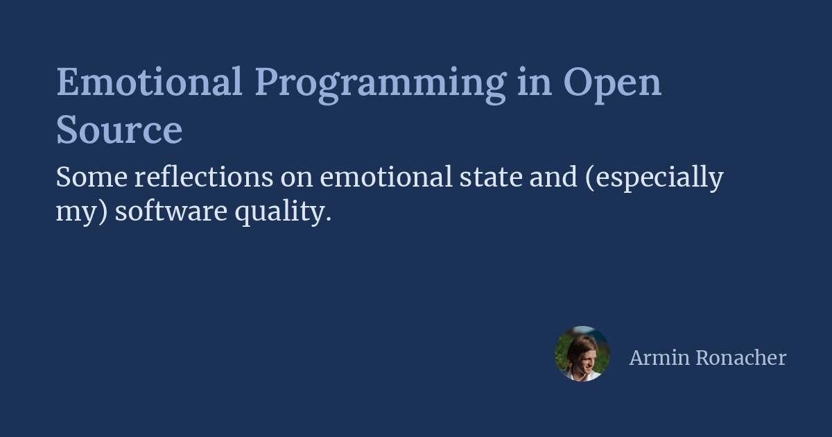 Emotional Programming in Open Source | Armin Ronacher's Thoughts and ...